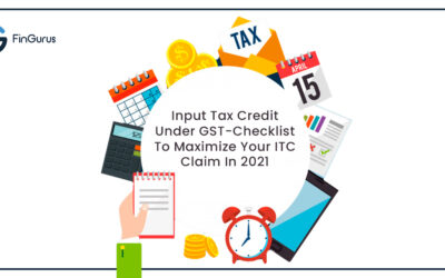 Input Tax Credit under GST- Checklist To Maximize Your ITC Claim In 2021