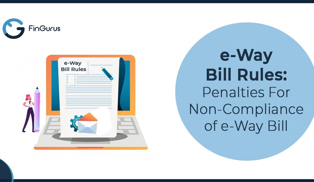 e-Way Bill Rules: Penalties For Non-Compliance of e-Way Bill