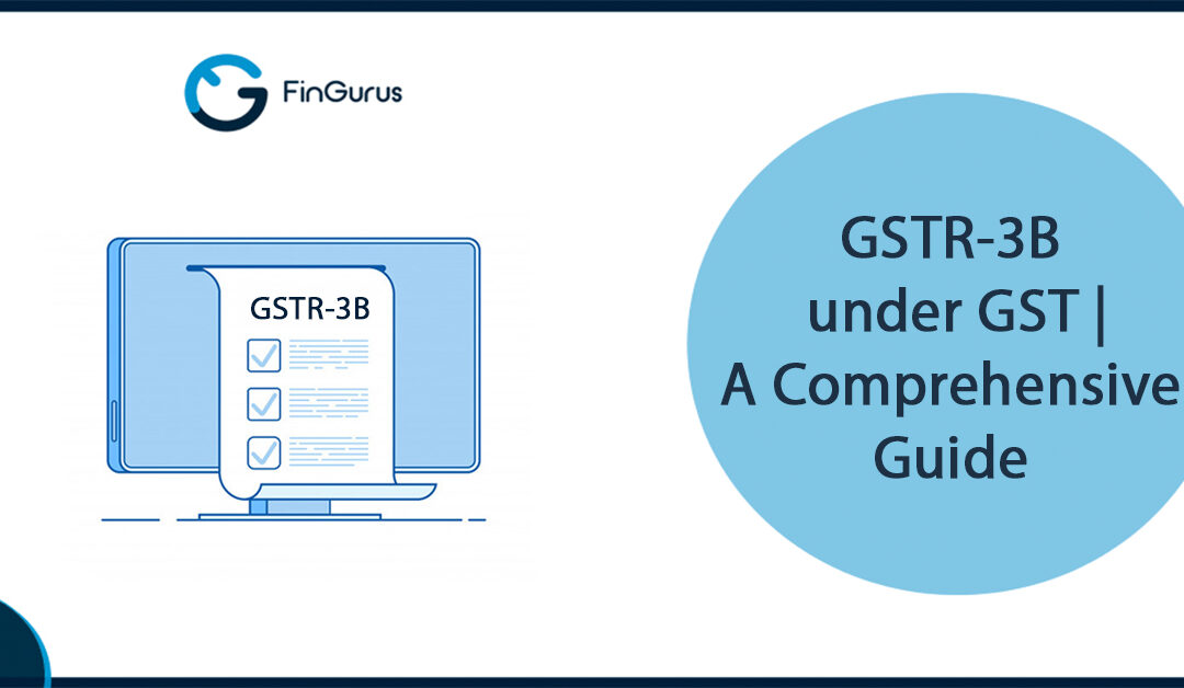 GSTR-3B Under GST | A Comprehensive Guide