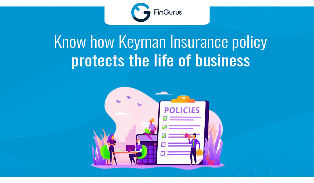 Know-How Keyman Insurance Policy Protects The Life Of Business