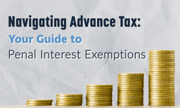 Navigating Advance Tax: Your Guide to Penal Interest Exemptions