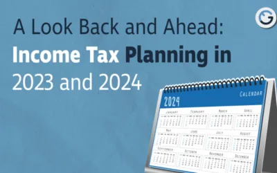 A Look Back and Ahead: Income Tax Planning in 2023 and 2024