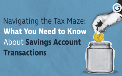 Navigating the Tax Maze: What You Need to Know About Savings Account Transactions