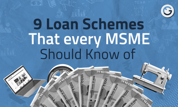 9 Loan Schemes That Every MSME Should Know Of!