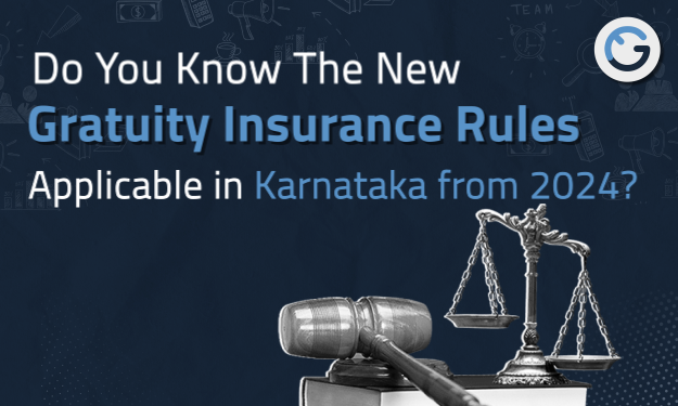 Do You Know The New Gratuity Insurance Rules Applicable in Karnataka from 2024? 