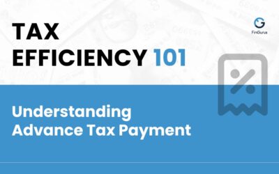 Tax Efficiency 101: Understanding Advance Tax Payment