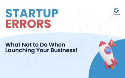 Startup Errors: What Not to Do When Launching Your Business!